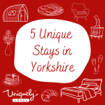 5 Unique Stays in Yorkshire